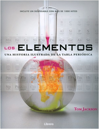 Los Elementos : Una Historia Ilustrada De La Tabla Periodica