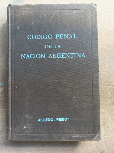 Código Penal De La Nación Argentina Abelardo Perrot
