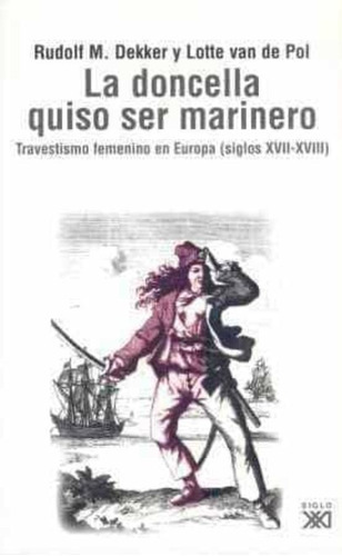 Doncella Quiso Ser Marinero, De Dekker Van De Pol Y S. Editorial Siglo Xxi España En Español