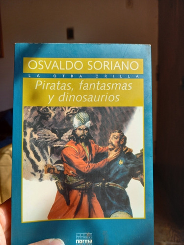 Libro  Piratas, Fantasmas Y Dinosaurios  De Osvaldo Soriano 