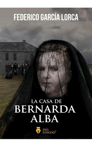 La Casa De Bernarda Alba - Federico Garcia Lorca - Del Fondo