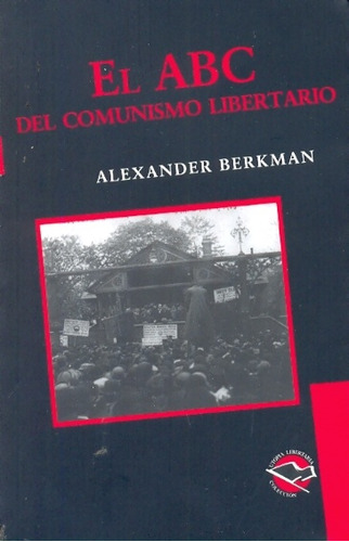 El Abc Del Comunismo Libertario - Alexander Berkman