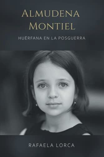 Almudena Montiel: Huérfana En La Posguerra