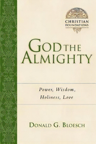 God The Almighty : Power, Wisdom, Holiness, Love, De Donald G. Bloesch. Editorial Intervarsity Press, Tapa Blanda En Inglés