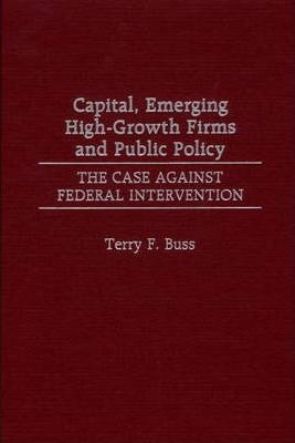 Capital, Emerging High-growth Firms And Public Policy : T...
