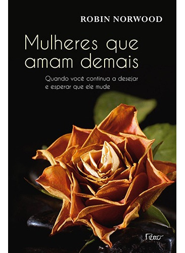 Mulheres que amam demais, de Norwood, Robin. Editora Rocco Ltda, capa mole em português, 2011