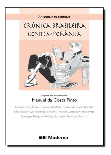 Antologia De Crônicas: Crônica Brasileira Contemporânea, De Manuel Da Costa Pinto. Editora Moderna (paradidaticos), Capa Mole Em Português