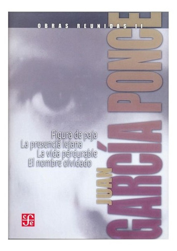 Jaun García Ponce, Obras Reunidas Ii.: Novelas Cortas I, De Jaun García Ponce., Vol. Tomo Ii.. Editorial Fondo De Cultura Económica, Tapa Dura En Español, 2004