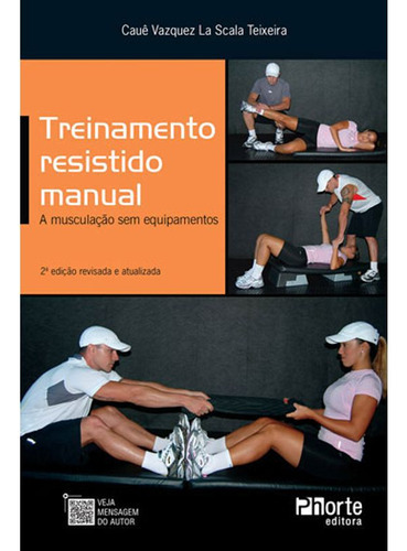 Livro: Treinamento Resistido Manual, De Teixeira, Caue Vazquez La Scala. Editora Phorte, Capa Mole Em Português, 2017