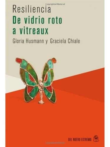 De Vidrio Roto A Vitreaux. Resiliencia - Gloria/ Chiale  Gra