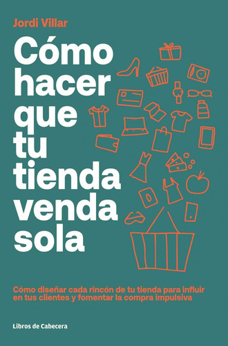 Libro Cómo Hacer Que Tu Tienda Venda Sola - Villar, Jordi