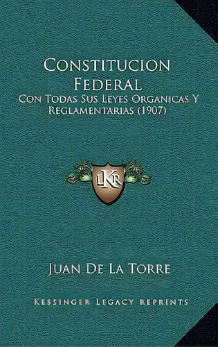 Constitucion Federal, De Juan De La Torre. Editorial Kessinger Publishing, Tapa Blanda En Español