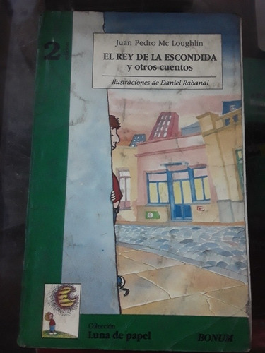 El Rey De La Escondida - Juan Pedro Mc Loughlin - Bonum 