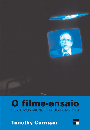 O filme-ensaio: Desde Montaigne e depois de Marker, de Corrigan, Timothy. Série Campo Imagético M. R. Cornacchia Editora Ltda., capa mole em português, 2015