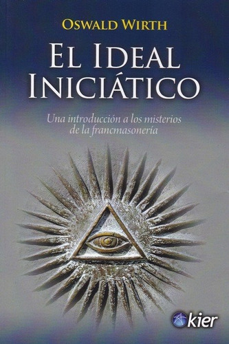 El Ideal Iniciãâ¡tico, De Wirth, Oswald. Editorial Kier España S.l., Tapa Blanda En Español