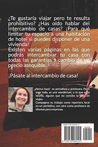 Viaja Gratis Intercambiando Tu Casa - Isasti..., de Isasti Arzuaga, Nerea. Editorial Independently Published en español
