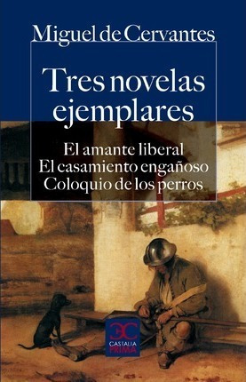 Tres Novelas Ejemplares : El Amante Liberal; El C (hardback)