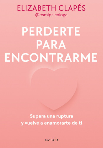 Libro Elizabeth Clapés Perderte Para Encontrarme Montena Tapa Blanda