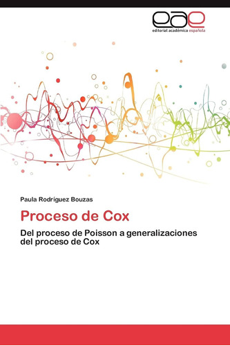 Libro: Proceso De Cox: Del Proceso De Poisson A Generalizaci