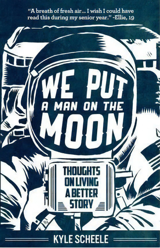 We Put A Man On The Moon, De Kyle Scheele. Editorial Kyle Scheele Llc, Tapa Blanda En Inglés