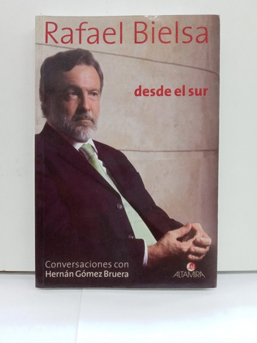 Rafael Bielsa - Desde El Sur - Hernan Gomez Bruera
