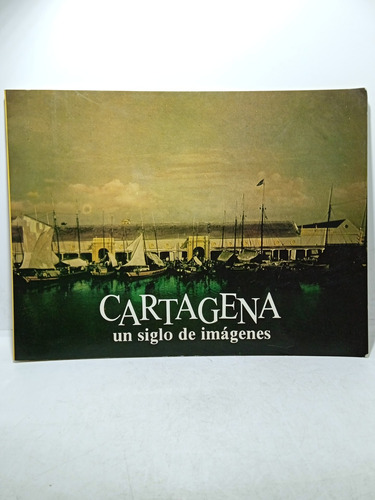 Cartagena Un Siglo De Imágenes - Fotografías - Johnson 