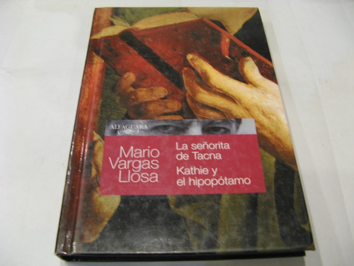 Vargas Llosa La Señorita De Tacna/ Kathie Y El Hipopotamo