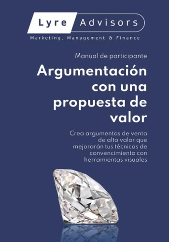 Libro: Argumentación Con Una Propuesta De Valor: Crea Argume