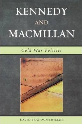Libro Kennedy And Macmillan - David Brandon Shields