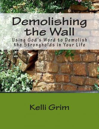 Libro Demolishing The Wall : Using God's Word To Demolish...