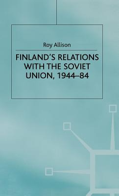 Libro Finland's Relations With The Soviet Union, 1944-84 ...