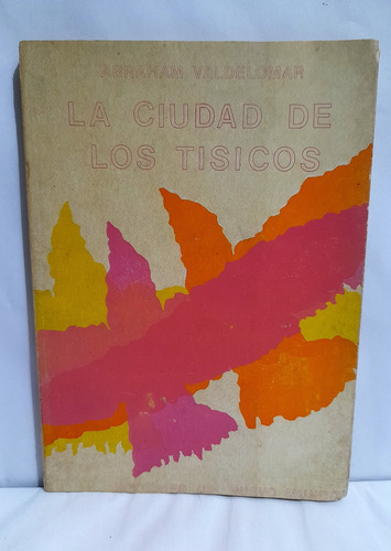 Abraham Valdelomar - La Ciudad De Los Tisicos. (Usado)