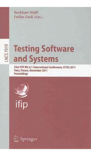 Testing Software And Systems, De Burkhart Wolff. Editorial Springer Verlag Berlin Heidelberg Gmbh Co Kg, Tapa Blanda En Inglés