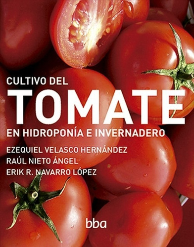 Imagen 1 de 1 de Cultivo Del Tomate En Hidroponía E Invernadero, 3a. Edición