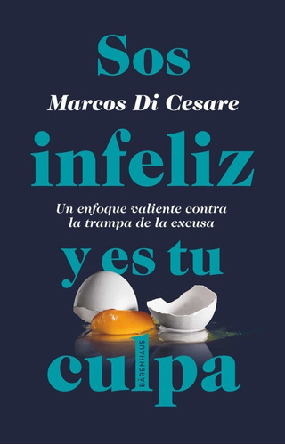 Sos Infeliz Es Tu Culpa - Marcos Di Cesare - Barenhaus Libro