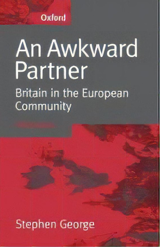 An Awkward Partner : Britain In The European Community, De Stephen George. Editorial Oxford University Press, Tapa Blanda En Inglés