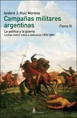 Libro Campañas Militares Argentinas  Tomo 5  - Ruiz Moreno,