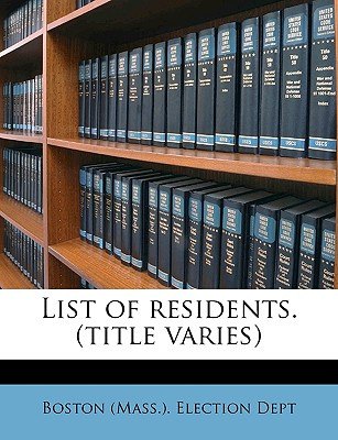 Libro List Of Residents. (title Varies) Volume 4 - Boston...