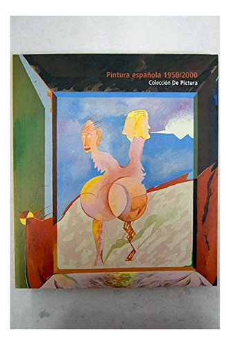 Libro Pintura Española 1950-2000: Colección De Pintura  De V