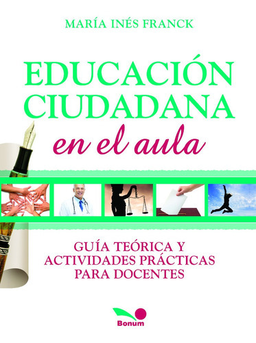 Educación ciudadana en el aula, de Maria Ines Franck. Editorial BONUM, tapa blanda en español, 2014