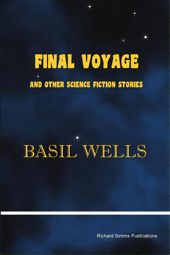 Final Voyage And Other Science Fiction Stories, De Wells, Basil. Editorial Richard Simms Pubn, Tapa Blanda En Inglés