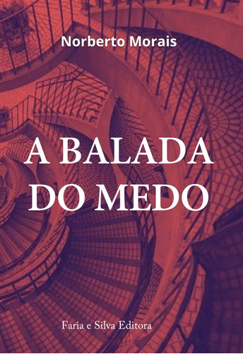 A balada do medo, de Morais, Norberto. Editora Rodrigo Pereira Lopes de Faria e Silva 13645530827, capa mole em português, 2022