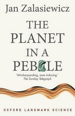 The Planet In A Pebble : A Journey Into Earth's Deep Hist...