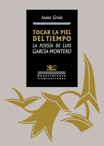 Tocar La Piel Del Tiempo. La Poesia De Luis Garcia Montero, De Gruia, Ioana. Editorial Libreria Y Editorial Renacimiento S.a En Español