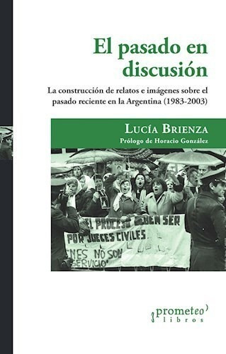 El Pasado En Discusion - Brienza Lucia (libro) - Nuevo 