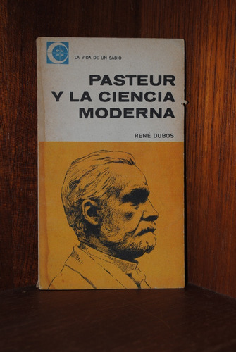 René Dubois, Pasteur Y La Ciencia Moderna 