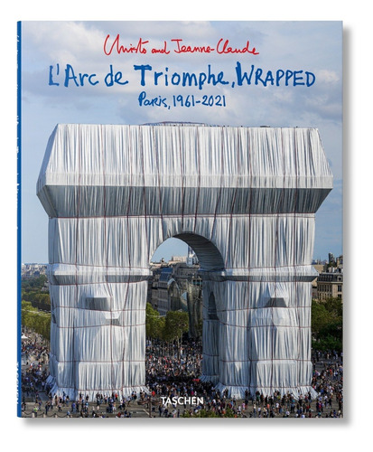 Larc De Triomphe Wrapped. Christo - Jean Claude. Taschen