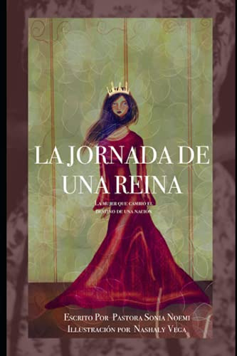 La Jornada De Una Reina: La Mujer Que Cambio El Rumbo De Una