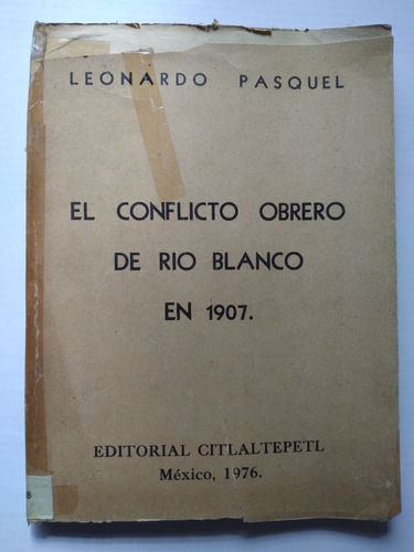 El Conflicto Obrero De Río Blanco En 1907 Leonardo Pasquel