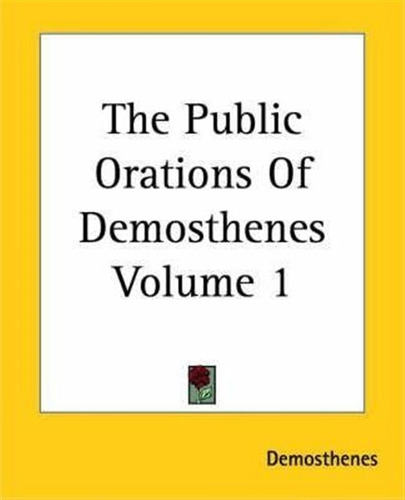 The Public Orations Of Demosthenes Volume 1 - Demosthenes...